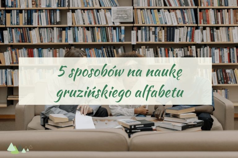 - Języki Kaukazu gruziński alfabet 5 sposobów na naukę gruzińskiego alfabetu