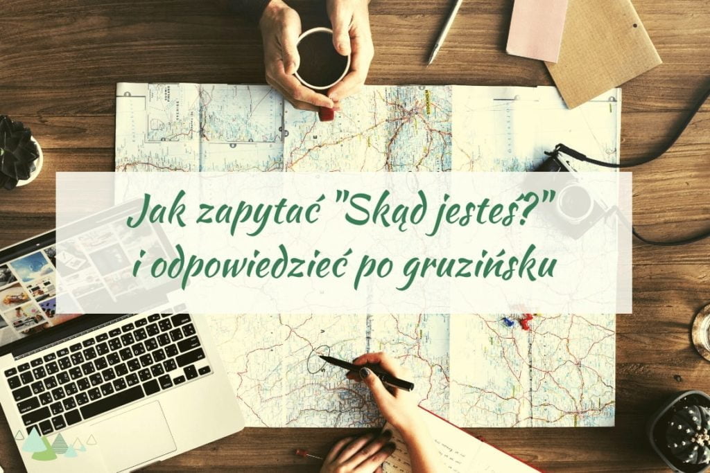 gramatyka gruzińska nauka po gruzińsku skąd jesteś