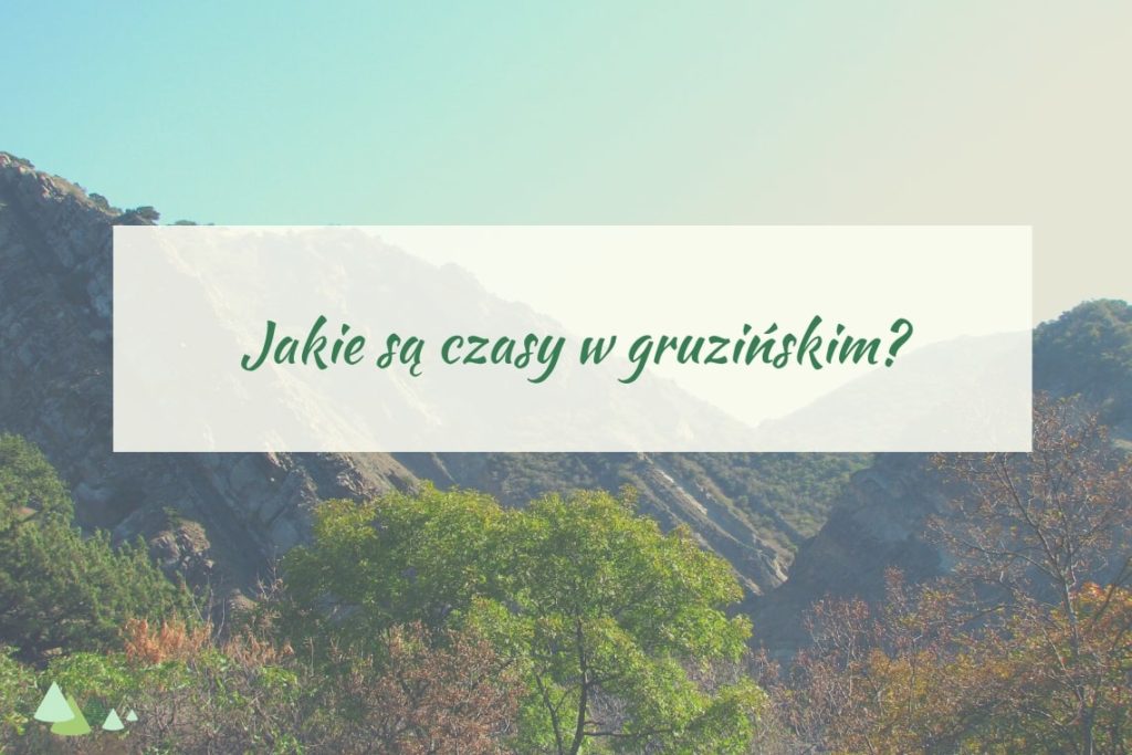 czasy w gruzińskim