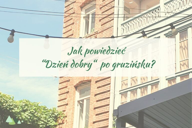- Języki Kaukazu jak powiedzieć dzień dobry po gruzińsku
