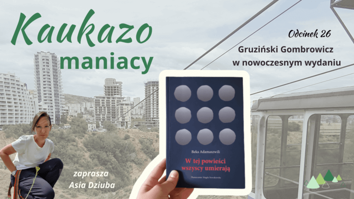 - Języki Kaukazu powieść gruzińska Podcast Kaukazomaniacy Beka Adamaszwili Języki Kaukazu