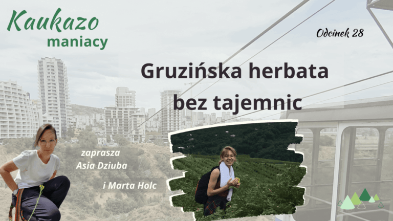 - Języki Kaukazu gruzińska herbata podcast kaukazomaniacy języki kaukazu gruzja