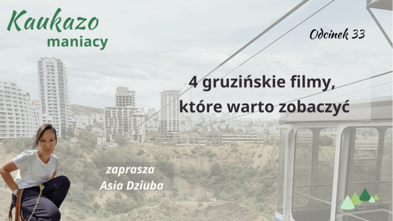 - Języki Kaukazu 4 gruzińskie filmy które warto obejrzeć podcast kaukazomaniacy gruzja armenia