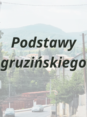 podstawy gruzińskiego języka nauka języki kaukazu