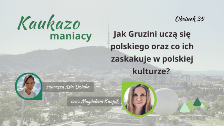 - Języki Kaukazu Jak gruzini uczą się polskiego podcast kaukazomaniacy