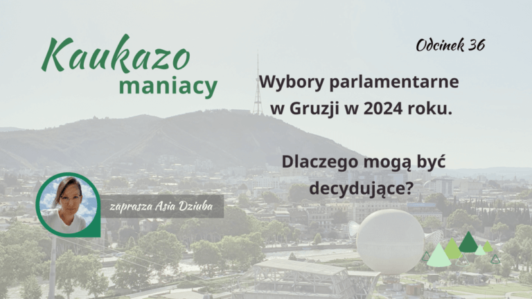 - Języki Kaukazu wybory parlamentarne w Gruzji w 2024 podcast Kaukazomaniacy
