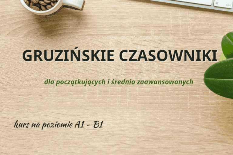 - Języki Kaukazu gruzińskie czasowniki dla początkujących