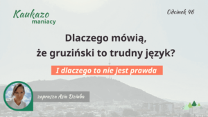 - Języki Kaukazu gruziński to trudny jezyk i dlaczego to nie prawda czy gruziński jest trudny kaukazomaniacy jezyki kaukazu